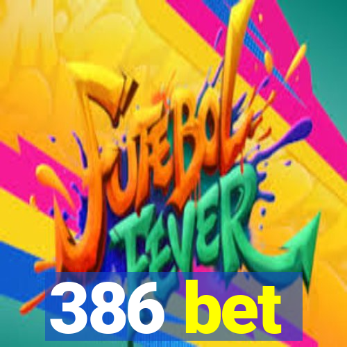 386 bet